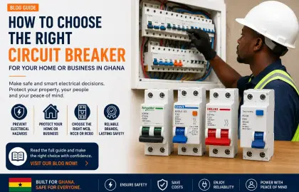 How to Choose the Right Circuit Breaker for Your Home or Business in Ghana